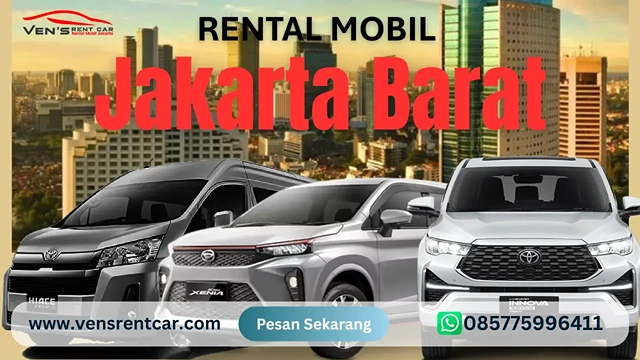 Rental Mobil Jakarta Barat: Murah, Nyaman & Profesional dengan Supir | Ven'S Rent Car