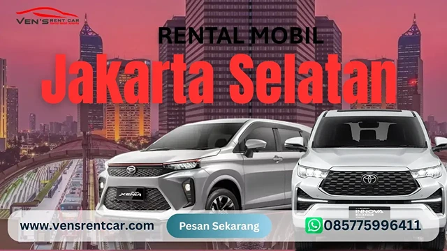 Rental Mobil Jakarta Selatan: Murah & Profesional dengan Supir | Ven'S Rent Car