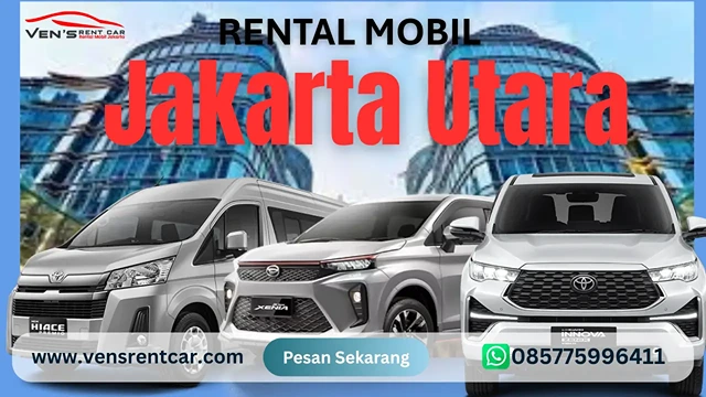 Rental Mobil Jakarta Utara Murah & Terpercaya dengan Supir | Ven'S Rent Car